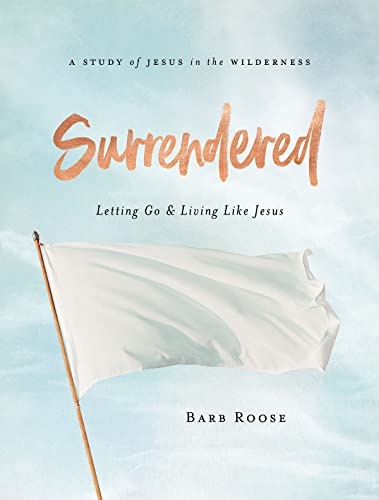 Roos - Surrendered - Women's Bible Study Participant Workbook: Letting