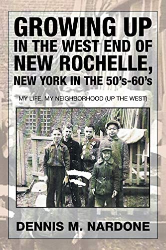 Nardon - Growing Up in the West End of New Rochelle, New York in the 5