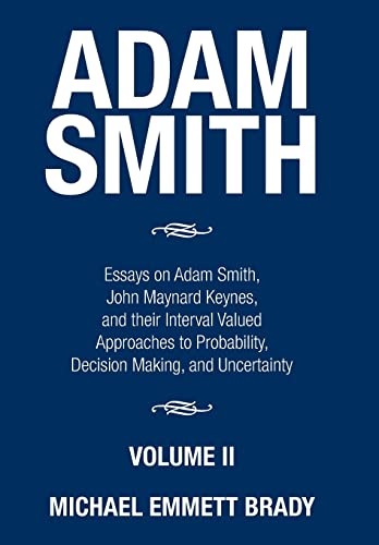 Brady - Adam Smith: Essays on Adam Smith, John Maynard Keynes, and the