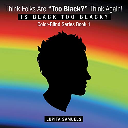 Samuels - Think Folks Are "Too Black?" Think Again!: Is Black too Blac