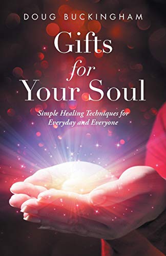 Buckingham - Gifts for Your Soul: Simple Healing Techniques for Everyd