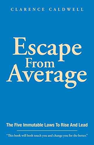 Caldwell - Escape From Average The Five Immutable Laws To Rise And Le