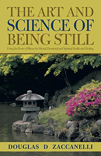 Zaccanelli - Art and Science of Being Still: Using the Power of Silenc