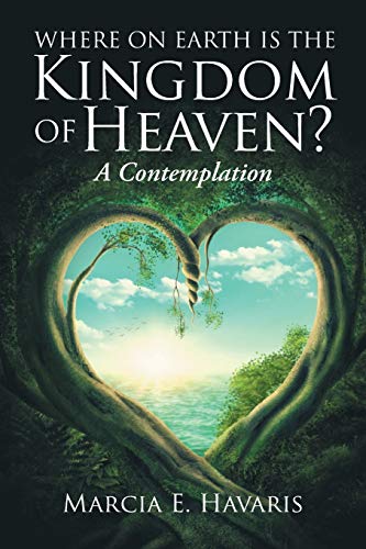 Havaris - Where On Earth Is The Kingdom Of Heaven?: A Contemplation -