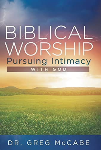 McCab - Biblical Worship: Pursuing Intimacy with God - New hardback or