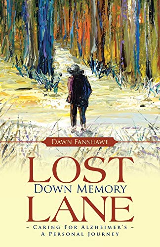 Fanshaw - Lost Down Memory Lane - Caring For Alzheimer's A Personal J