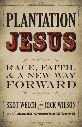Welc - Plantation Jesus: Race, Faith, and a New Way Forward - New pape