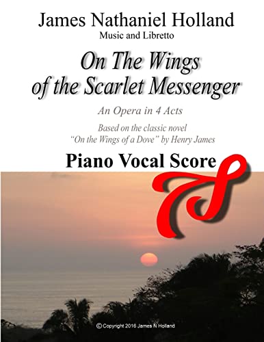 Holland - On the Wings of the Scarlet Messenger An Opera in 4 Acts Pi