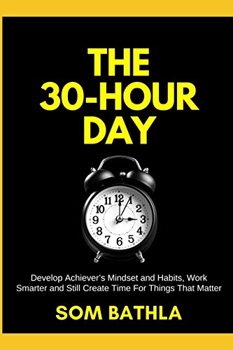 Bathla - 30 Hour Day: Develop Achiever's Mindset and Habits, Work Smar