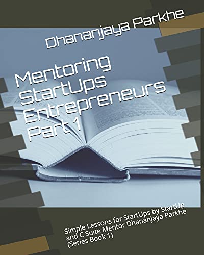 Park - Mentoring StartUps Entrepreneurs Part 1: Simple Lessons for Sta