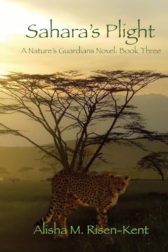 Risen-Kent - Sahara's Plight: A Nature's Guardians Novel: Book Three