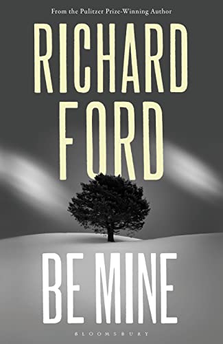 Richard Ford - Be Mine - New Hardback