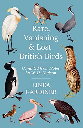 Gardiner - Rare, Vanishing and Lost British Birds: Compiled from Notes
