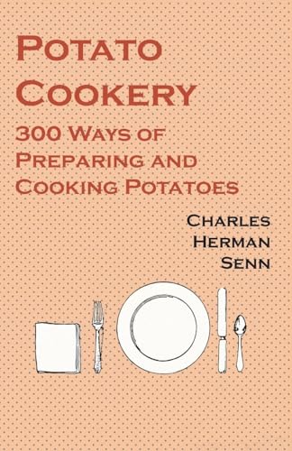 Senn - Potato Cookery - 300 Ways of Preparing and Cooking Potatoes - N