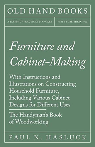 Hasluck - Furniture and Cabinet-Making - With Instructions and Illustr