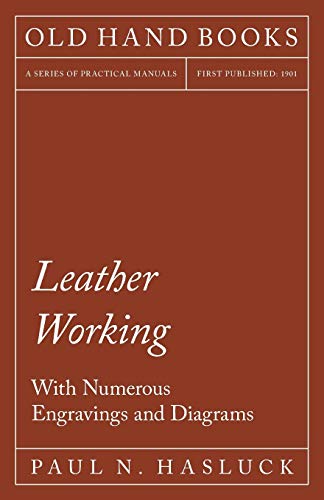 Hasluck - Leather Working - With Numerous Engravings and Diagrams - Ne