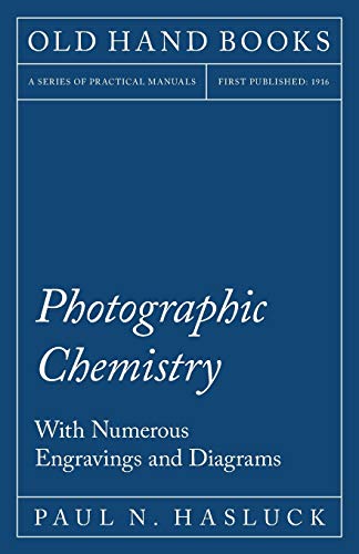Hasluck - Photographic Chemistry - With Numerous Engravings and Diagra