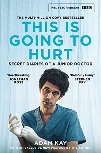 Adam Kay - This is Going to Hurt : Now a major BBC comedy-drama - New