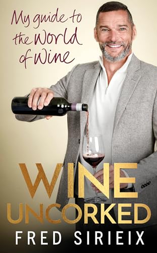 Fred Sirieix - Wine Uncorked My guide to the world of wine - New Har
