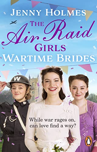 Jenny Holmes - Air Raid Girls Wartime Brides An uplifting and joyfu