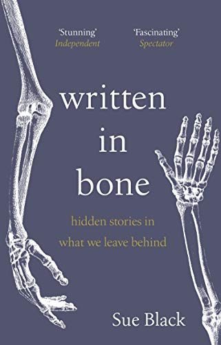 Professor Sue Black - Written In Bone hidden stories in what we leav