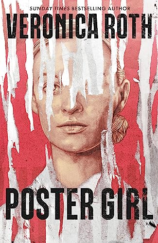 Veronica Roth - Poster Girl : From Sunday Times and New York Times bes