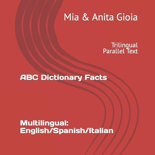 Gioia - ABC Dictionary Facts. Multilingual: English/Spanish/Italian: T