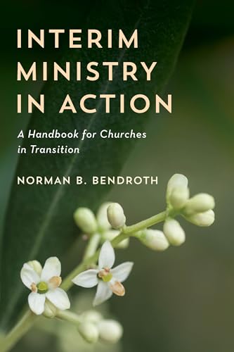 Bendrot - Interim Ministry in Action A Handbook for Churches in Tran