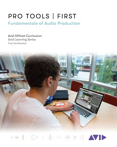 Avid Technology - Pro Tools , First Fundamentals of Audio Production