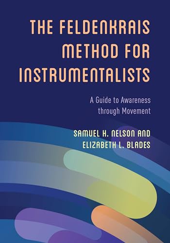 Nelson - Feldenkrais Method for Instrumentalists A Guide to Awarenes