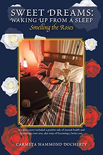 Docherty - Sweet Dreams Waking up from a Sleep Smelling the Roses -