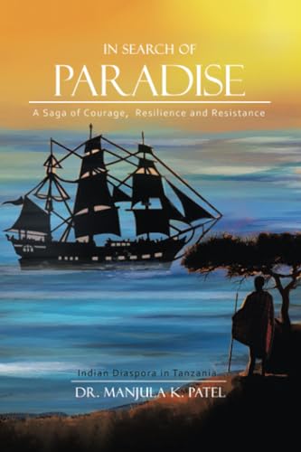 Patel - In Search of Paradise: A Saga of Courage, Resilience and Resis