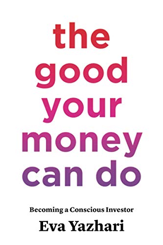 Yazhari - Good Your Money Can Do: Becoming a Conscious Investor - New