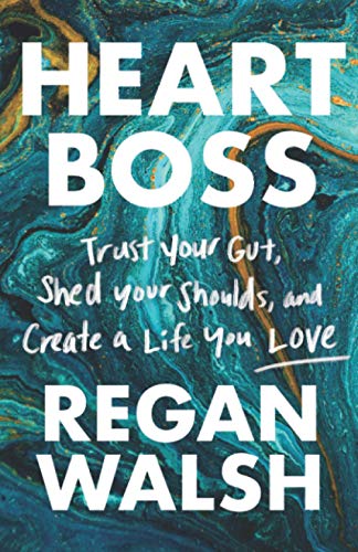 Wals - Heart Boss Trust Your Gut, Shed Your Shoulds, and Create a Lif