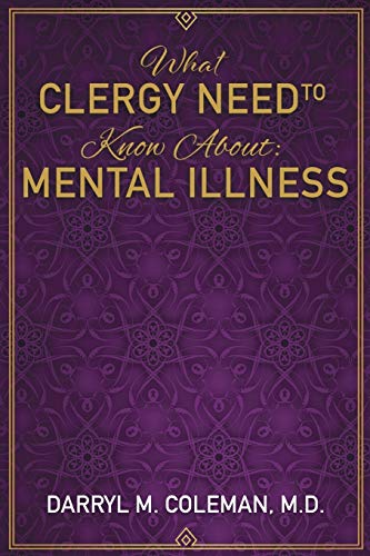 Coleman M.D. - What Clergy Need To Know About: Mental Illne