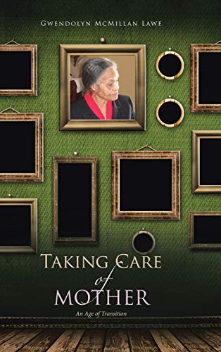 McMillan Law - Taking Care of Mother: An Age of Transition - New hardb