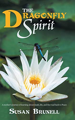Brunell - Dragonfly Spirit: A Mother'S Journey of Learning About Death
