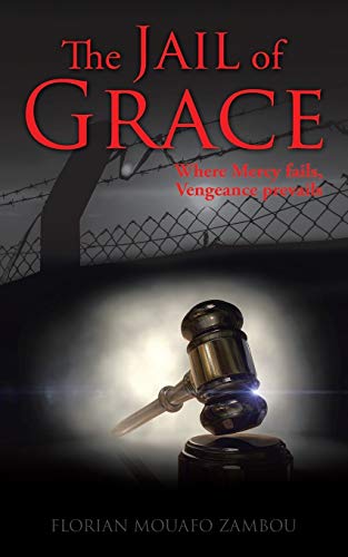 Mouafo Zambou - Jail of Grace Where Mercy fails, Vengeance prevails -