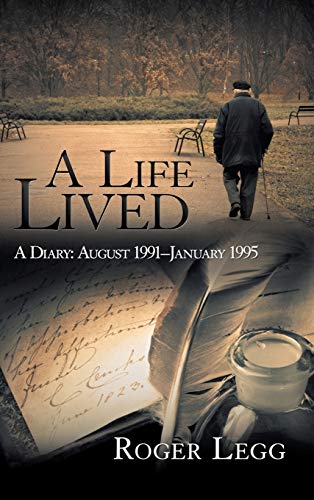 Legg - A Life Lived: A Diary: August 1991-January 1995 - New hardback