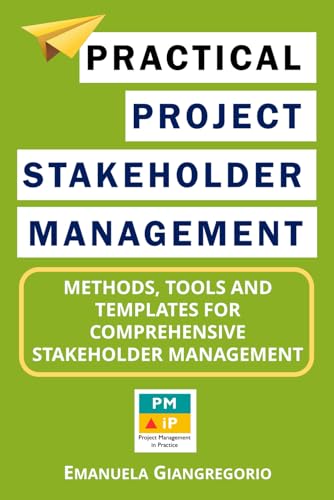 Emanuela Giangregori - Practical Project Stakeholder Management: Metho