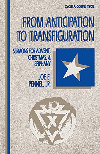 Pennel - From Anticipation to Transfiguration Sermons for Advent, Chr