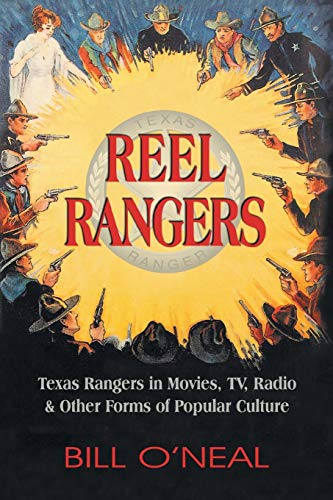 O'Neal - Reel Rangers: Texas Rangers in Movies, TV, Radio & Other Form