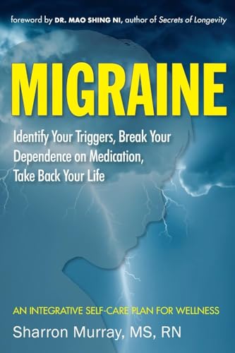 Murray MS Rn - Migraine Identify Your Triggers, Break Your Dependence