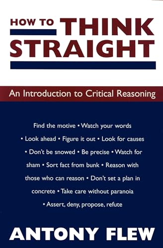 Flew - How to Think Straight: An Introduction to Critical Reasoning -