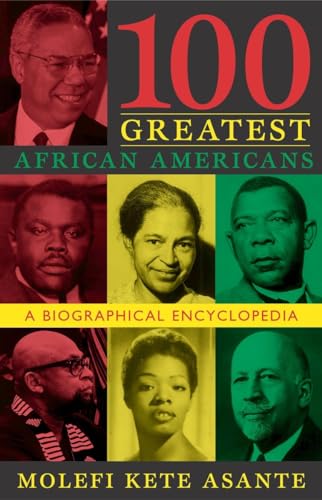 Asant - 100 Greatest African Americans: A Biographical Encyclopedia -