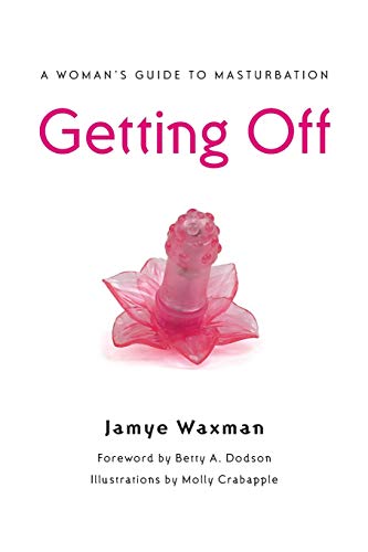 Jamye Waxman - Getting Off A Woman's Guide to Masturbation - New