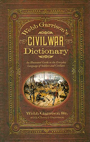 Garrison - Webb 's Civil War Dictionary : An Illustrated Guide to the