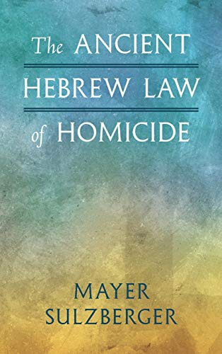 Sulzberger - Ancient Hebrew Law of Homicide - New hardback or cased bo