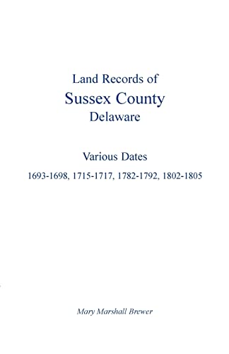 Brewer - Land Records of Sussex County, Delaware Various Dates 1693-