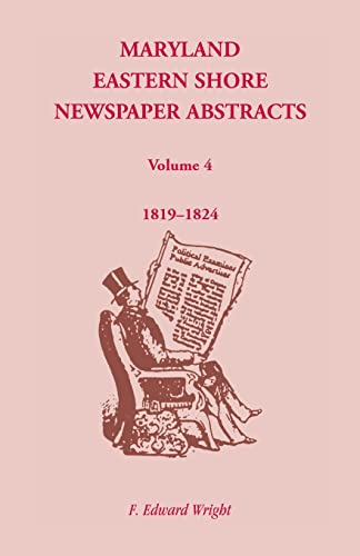 Wright - Maryland Eastern Shore Newspaper Abstracts, Volume 4 1819-18